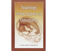 TEACHINGS IN THE SCIENCE OF OSTEOPATHY