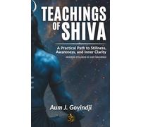 Teachings of SHIVA: A Path to Stillness, Awareness & Inner Clarity