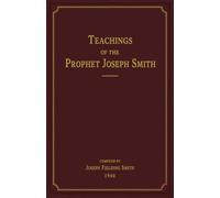 Teachings of the Prophet Joseph Smith: by Joseph Fielding Smith