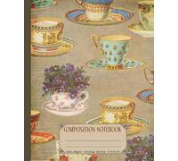 Teacup Composition Notebook: Cute teacups & saucer aesthetic vintage steampunk style notebook journal. Tea lover gift.