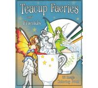 Teacup Faeries and Friends Coloring Book