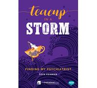 Teacup in a Storm: Finding My Psychiatrist