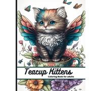teacup kittens coloring book for adults: Grayscale teacup fairy kittens, Cute kittens & cats coloring book for adults, Adult Coloring Creative Kittens Coloring Book.