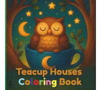 Teacup magical Houses: A Whimsical Coloring Book: Bold and Charming Designs for Teens and Adults to Relax, Imagine, and Create