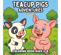 Teacup Pigs Adventures Coloring Book (Creative Minds and Bold Lines series)