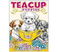 Teacup Puppies Coloring Book for Adults: Discover Serenity & Joy with Every Page - From Fluffy Pomeranians to Dainty Chihuahuas, Plus Tips on Bringing These Sketches to Life