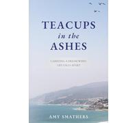 Teacups in the Ashes: Carrying a Dream When Life Falls Apart