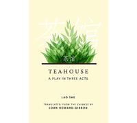 Teahouse: A Play in Three Acts