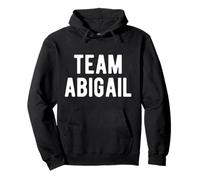 Team Abigail Support Family Member Favorite Named Abigail Pullover Hoodie