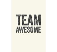 Team Awesome: 6 x 9 Blank Lined Notebook Journal Cream - Funny Saying Sarcastic Work Gag Gift for Office Coworkers, Employees, Adults, Boss