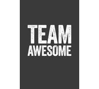 Team Awesome: 6 x 9 Blank Lined Notebook Journal - Funny Saying Sarcastic Work Gag Gift for Office Coworkers, Employees, Adults, Boss