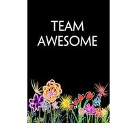 Team Awesome: Blank Lined Notebook with Funny Quotes On The Cover for Friends, Parents, Family, Kids, Women, Teacher, Office (SiZE 6x9 inches)