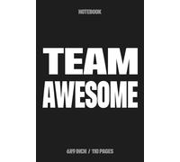 TEAM AWESOME: Inspirational & Funny Notebook for Coworkers - 6x9 Lined Journal - Team Appreciation Gift for Employee Recognition, Office Staff, and Work Groups (110 Pages)