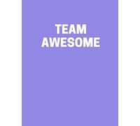 Team Awesome: Lined Notebook, journal, diary with funny quote. Best gag gift for co-workers, christmas or Birthday(110 Pages, Lined, 8.5x 11, purple)
