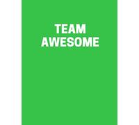 Team Awesome: Lined Notebook, journal, diary with funny quote. Best gag gift for co-workers, christmas or Birthday(110 Pages, Lined, 8.5x 11, green)