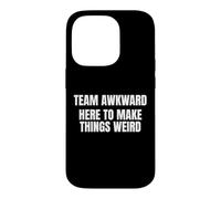 Team Awkward Here To Make Things Weird Funny Saying Humor Case for iPhone 14 Pro
