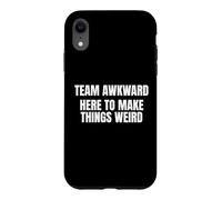 Team Awkward Here To Make Things Weird Funny Saying Humor Case for iPhone XR