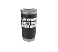 Team Awkward Here to Make Things Weird Funny Saying Humor Stainless Steel Insulated Tumbler