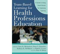 Team-Based Learning for Health Professions Education: A Guide to Using Small Groups for Improving Learning