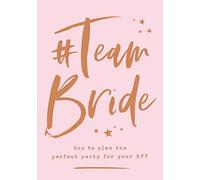 #Team Bride: How to plan the perfect party for your BFF