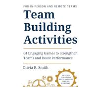 Team building activities: 64 Engaging Games to Strengthen Teams and Boost Performance (Guides to Effective Leadership, Organization & Well-Being)