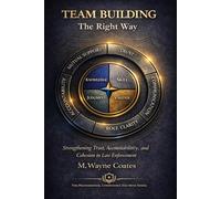 Team Building The Right Way: Strengthening Trust, Accountability, and Cohesion in Law Enforcement