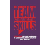 TEAM COMMUNICATION SKILLS: 8 Simple Rules for Leaders and Managers to Eliminate Drama, Improve Loyalty, and Boost Productivity