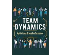 Team Dynamics: Optimizing Group Performance