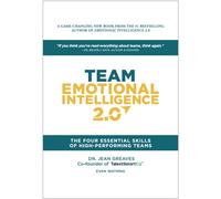Team Emotional Intelligence 2.0 : The Four Essential Skills of High Performing Teams