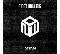 &TEAM - First Howling : NOW [Standard Edition / Initial Press]