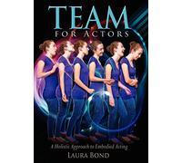 TEAM for Actors: A Holistic Approach to Embodied Acting