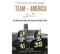 Team for America: The Army-Navy Game That Rallied a Nation at War