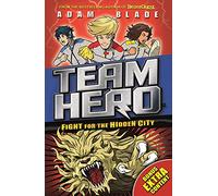 Team Hero: Fight for the Hidden City: Series 2 Book 1 with Bonus Extra Content!