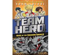 Team Hero: Rise of the Shadow Snakes: Series 2 Book 4