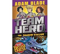 Team Hero: The Shadow Stallion: Series 3 Book 2
