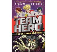 Team Hero: The Skeleton Warrior: Series 1 Book 4