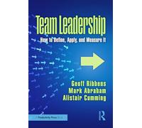 Team Leadership: How to Define, Apply, and Measure It