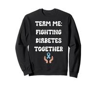 Team Me Fighting Diabetes Together Quote Sweatshirt