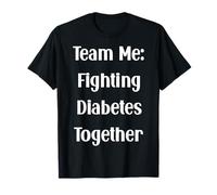 Team Me Fighting Diabetes Together Quote T-Shirt