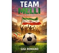 Team Melli: Iran, Politics, and Perseverance on the Pitch