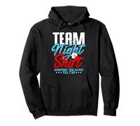 Team Night Shift Keeping 'Em Alive Till 7:30 Pullover Hoodie