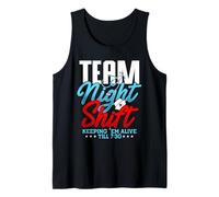 Team Night Shift Keeping 'Em Alive Till 7:30 Tank Top