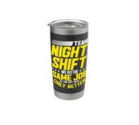 Team Night Shift Same Job As The Day Shift Only Better Stainless Steel Insulated Tumbler