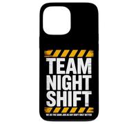 Team Night Shift Same Job Only Better Case for iPhone 13 Pro Max