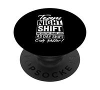 Team Night Shift We Do The Same Job As Day Shift Only Better PopSockets Adhesive PopGrip