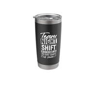 Team Night Shift We Do The Same Job As Day Shift Only Better Stainless Steel Insulated Tumbler