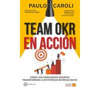 Team OKR en acción: Cómo los verdaderos equipos transforman la estrategia en resultados