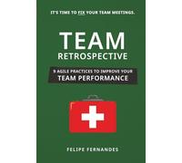 Team Retrospective: 9 Agile Practices to Improve Your Team Performance