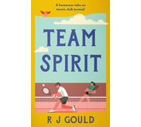 Team Spirit : A witty, feel-good tale of love, life, and second chances at the tennis club