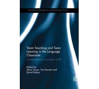 Team Teaching and Team Learning in the Language Classroom : Collaboration for innovation in ELT